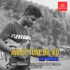 About JAB SE TUNE DIL KO HAI THAMA Song